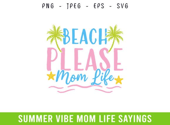 Beach Please Summer Days Mom Life SVG