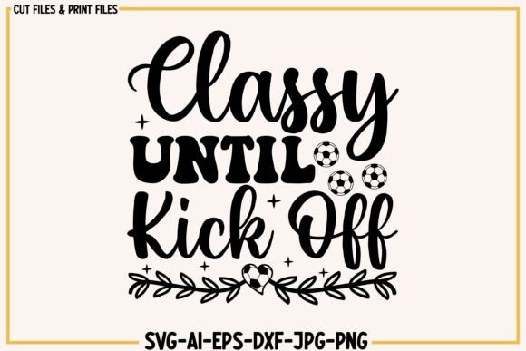 Classy Until Kickoff Soccer Svg Design