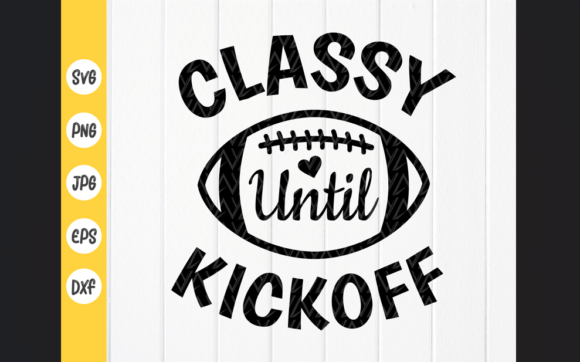 Classy Until Kickoff SVG, Football Mom