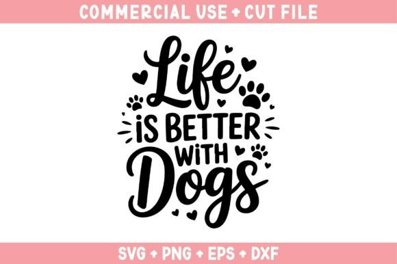 Dog Svg, Life is Better with Dog Svg