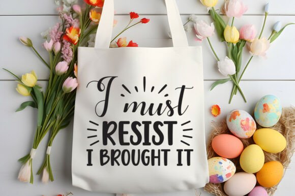 I Must Resist I Brought It SVG PNG