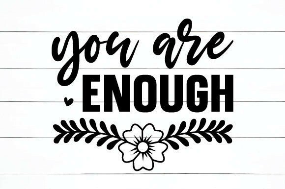 Inspirational You Are Enough Quote SVG
