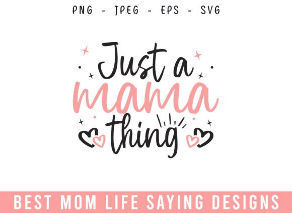 Just a Mama Thing Mom Life Designs SVG