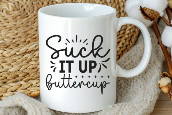 Suck It Up Buttercup SVG PNG